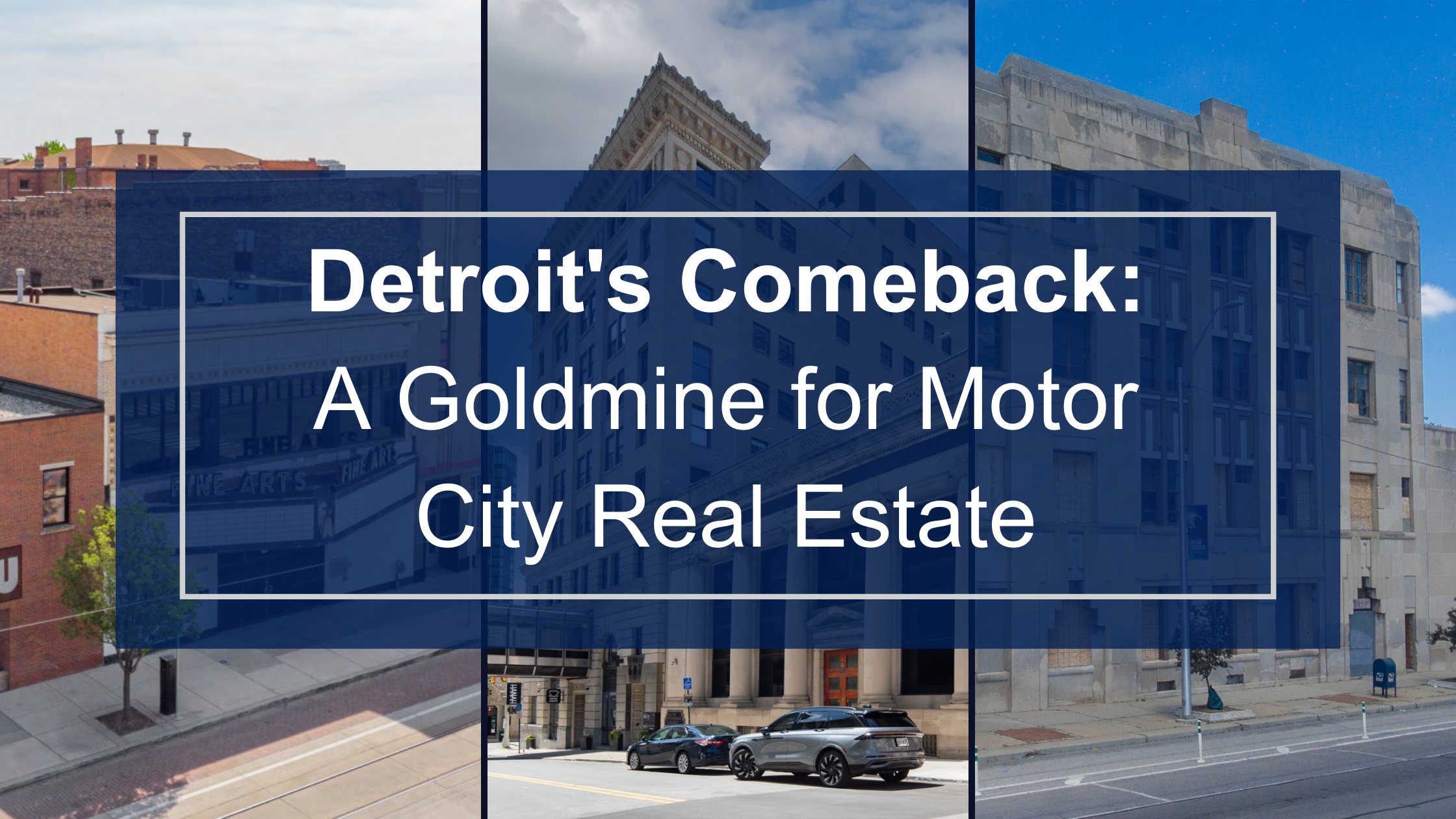 Detroit’s Comeback: A Goldmine for Motor City Real Estate