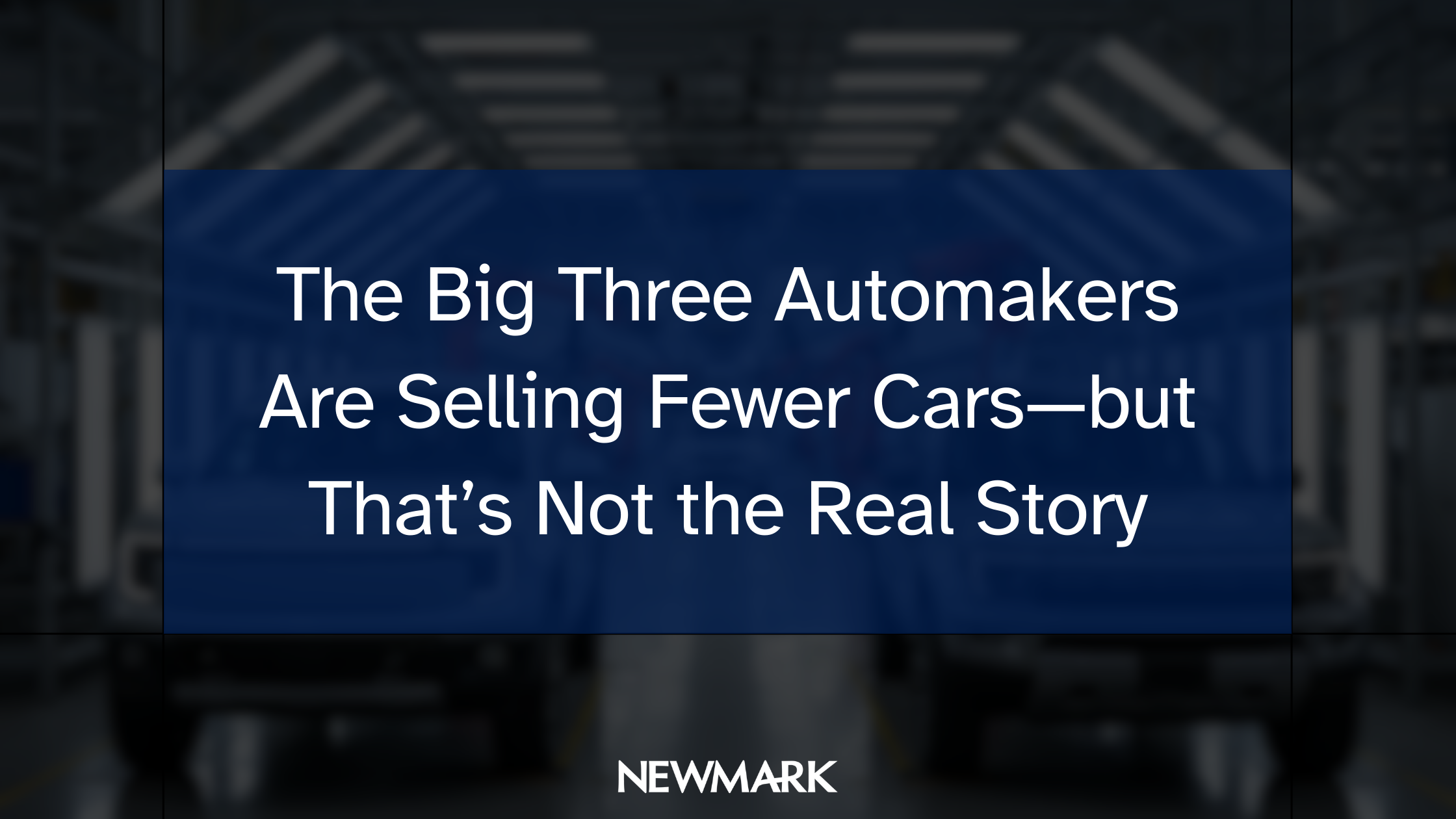 The Big Three Automakers Are Selling Fewer Cars—but That’s Not the Real Story