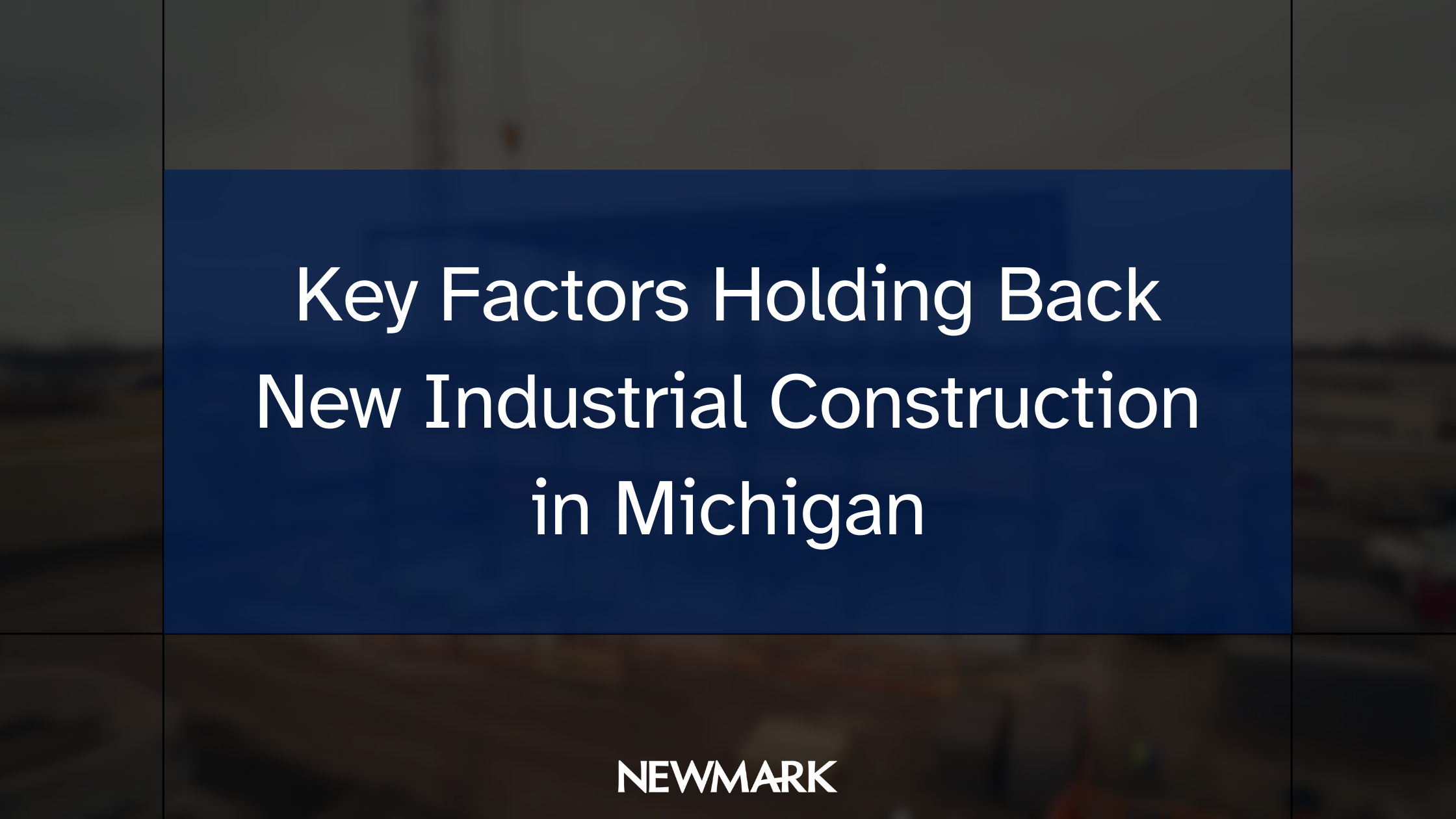 Key Factors Holding Back New Industrial Construction in Michigan