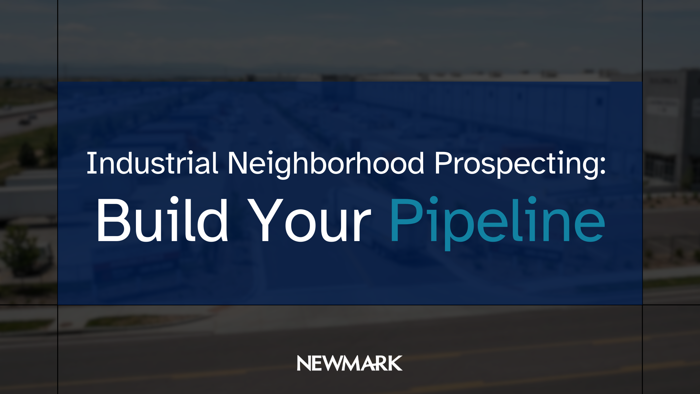 Industrial Neighborhood Prospecting: Build Your Pipeline