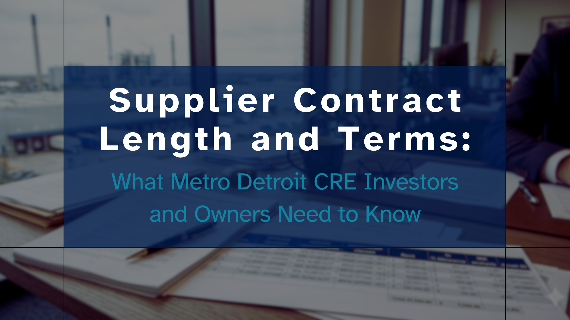 Supplier Contract Length and Terms: Metro Detroit CRE Guide