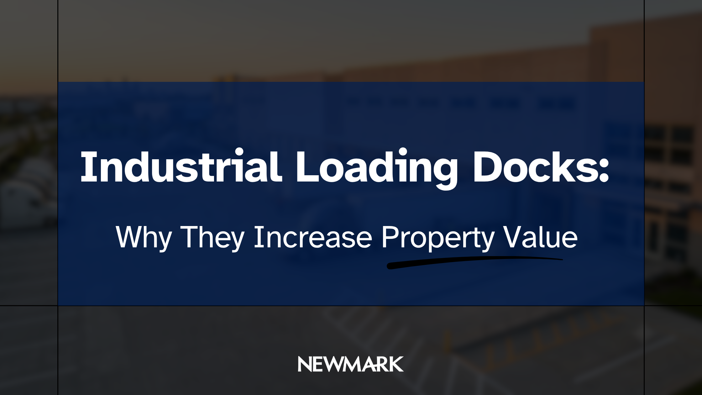 Industrial Loading Docks: Why They Increase Property Value